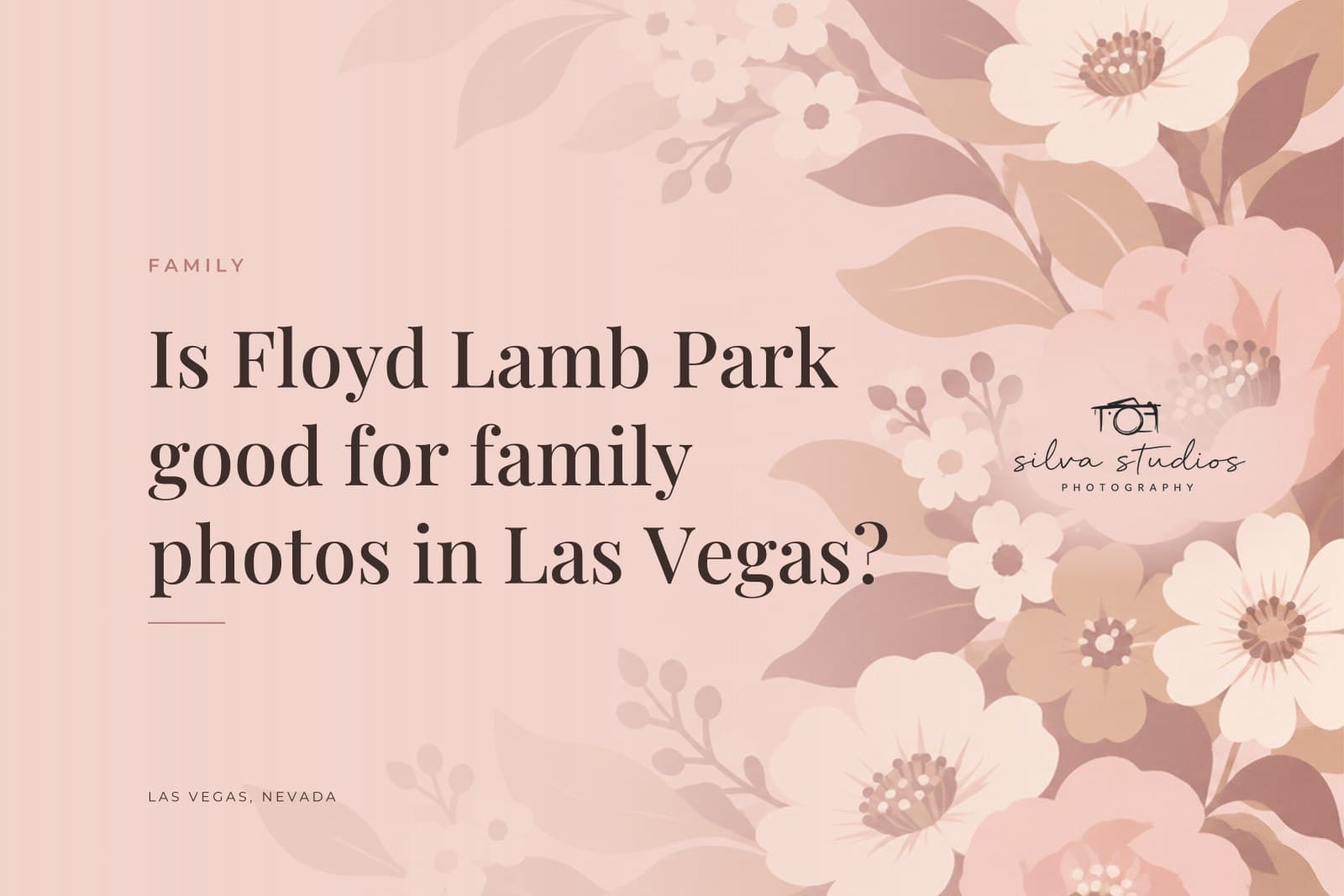 Silva Studios Photography journal cover reading "Is Floyd Lamb Park good for family photos in Las Vegas?"