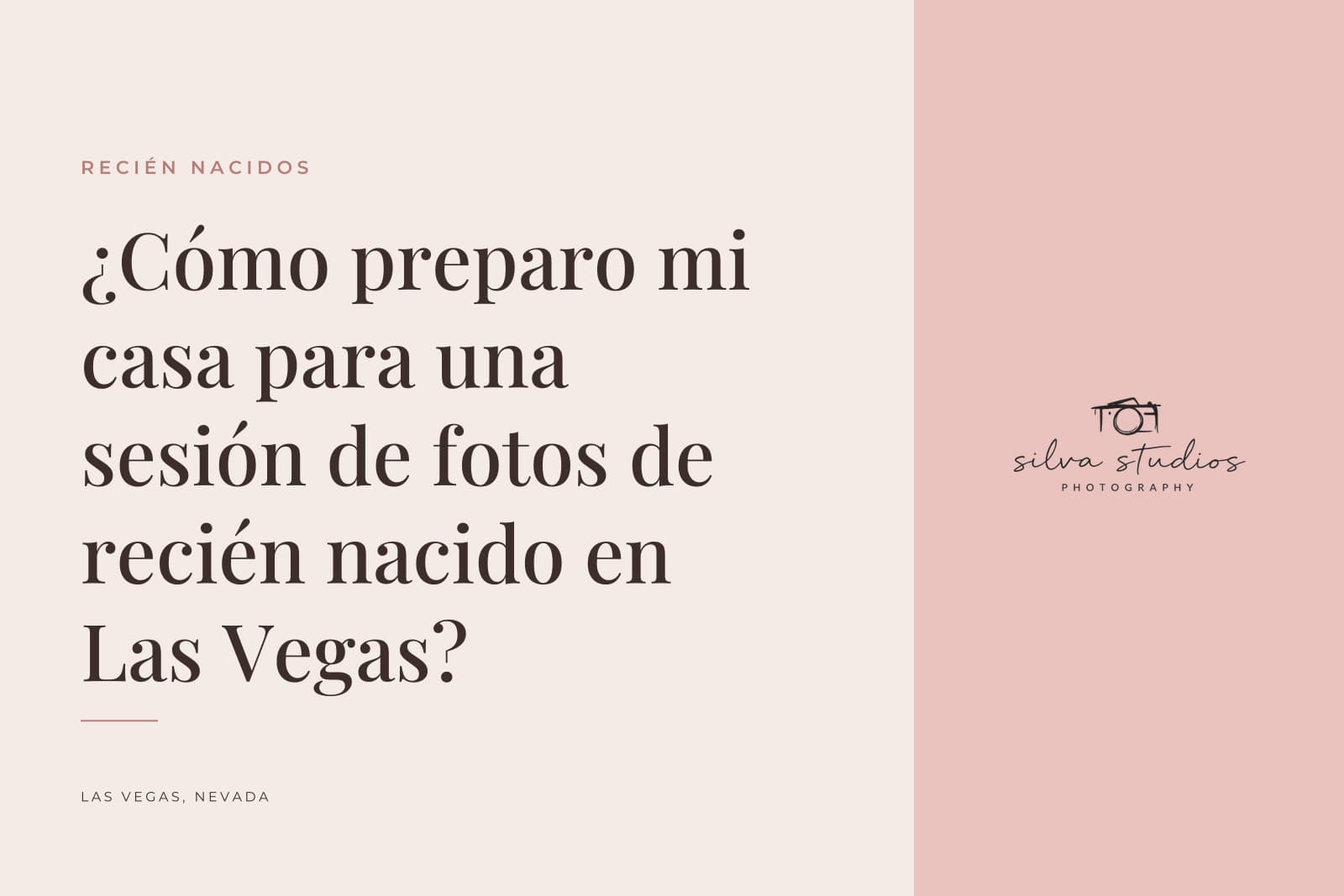 Portada del diario de Silva Studios Photography que dice "¿Cómo preparo mi casa para una sesión de fotos de recién nacido en Las Vegas?"