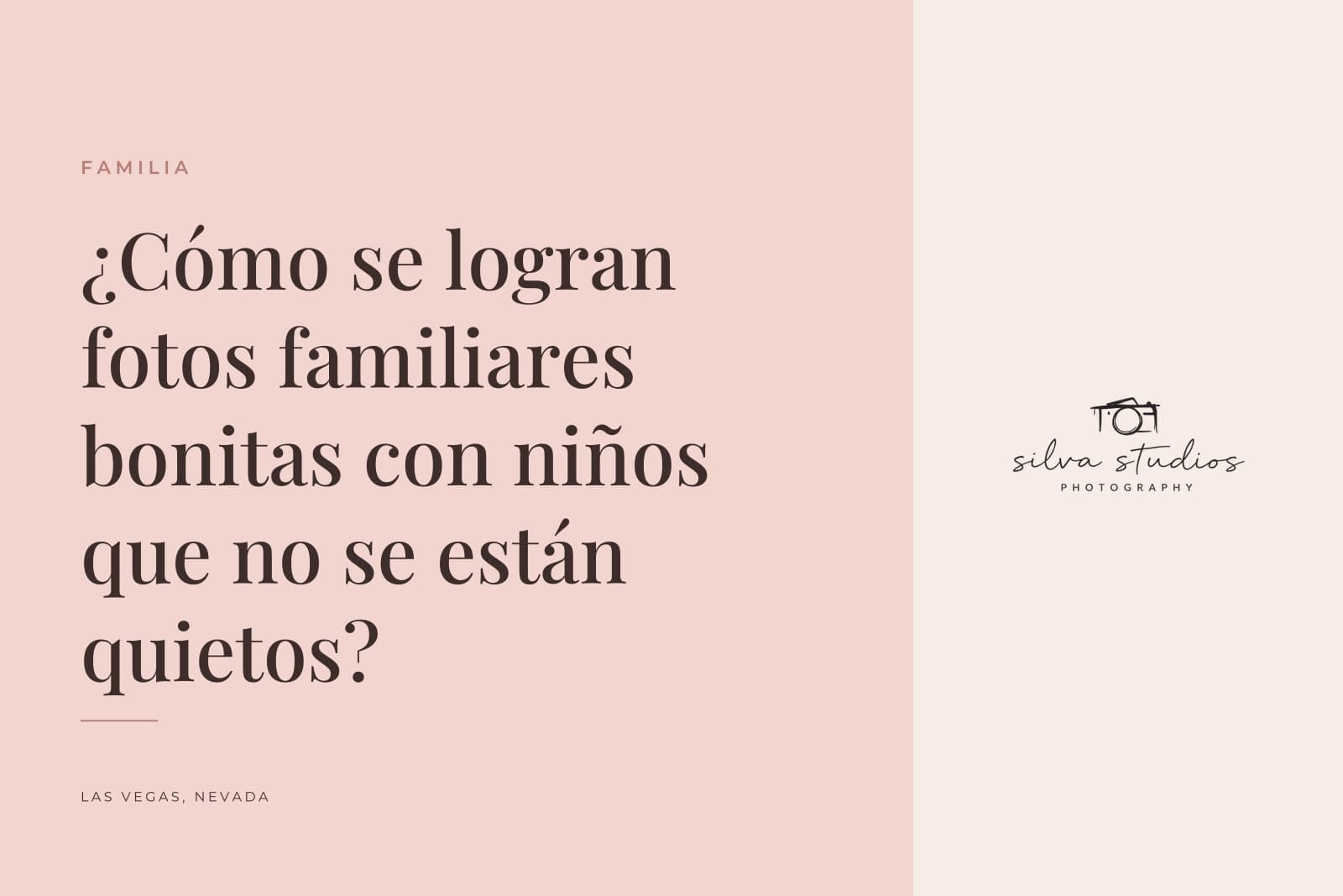 Portada del diario de Silva Studios Photography que dice "¿Cómo se logran fotos familiares bonitas con niños que no se están quietos?"