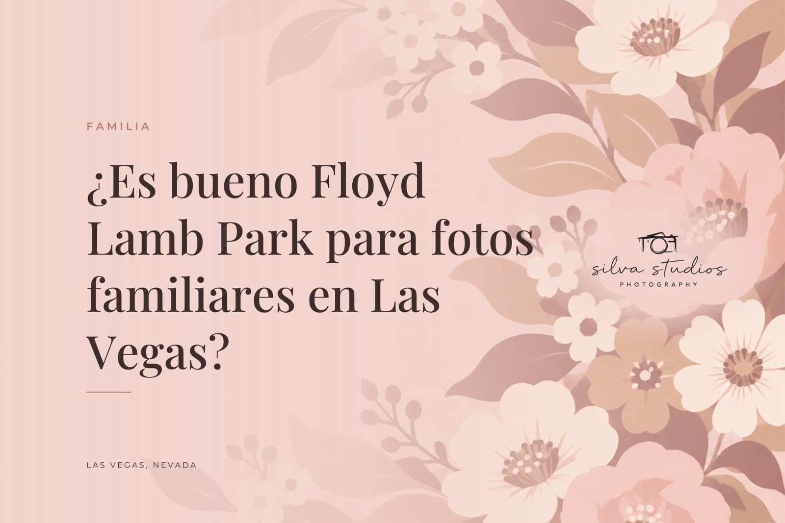 Portada del diario de Silva Studios Photography que dice "¿Es bueno Floyd Lamb Park para fotos familiares en Las Vegas?"