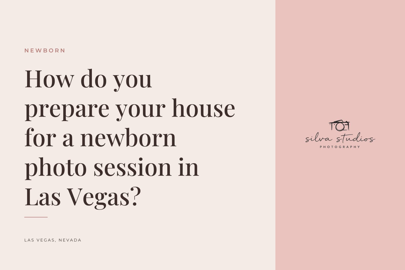Silva Studios Photography journal cover reading "How do you prepare your house for a newborn photo session in Las Vegas?"